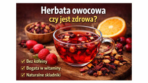 Herbata owocowa - czy jest zdrowa?