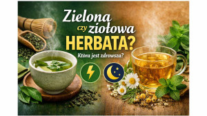 Ziołowa czy zielona herbata - co lepsze?