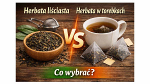 Herbata liściasta czy w torebkach? Co wybrać i która jest zdrowsza?